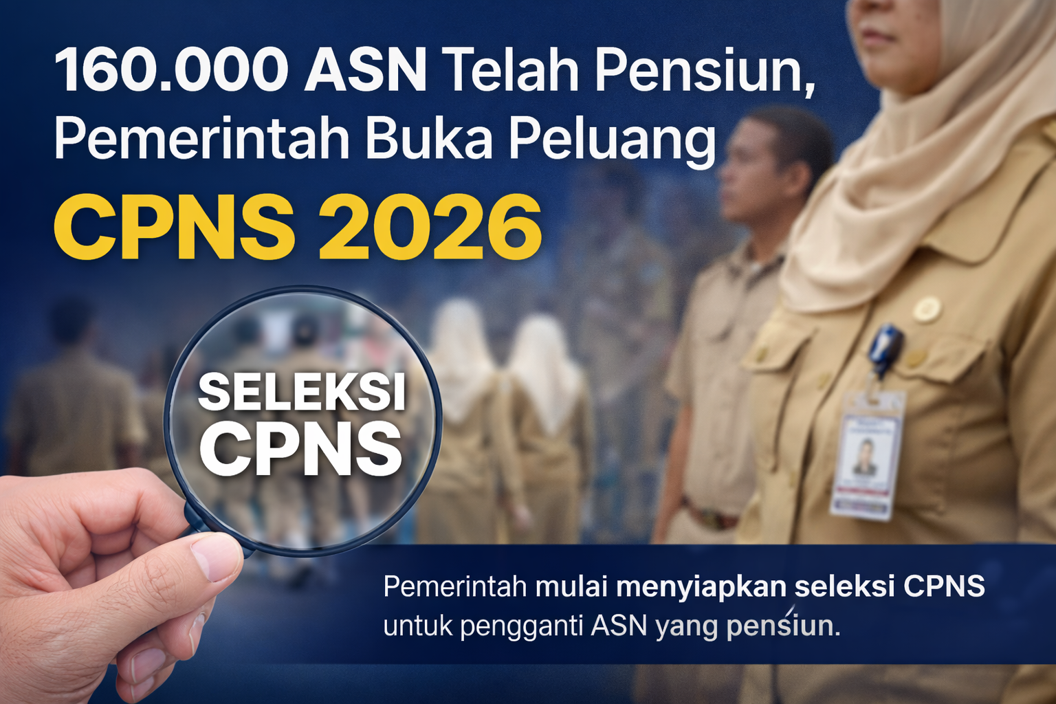 160.000 ASN Telah Pensiun, Pemerintah Buka Peluang Seleksi CPNS 2026