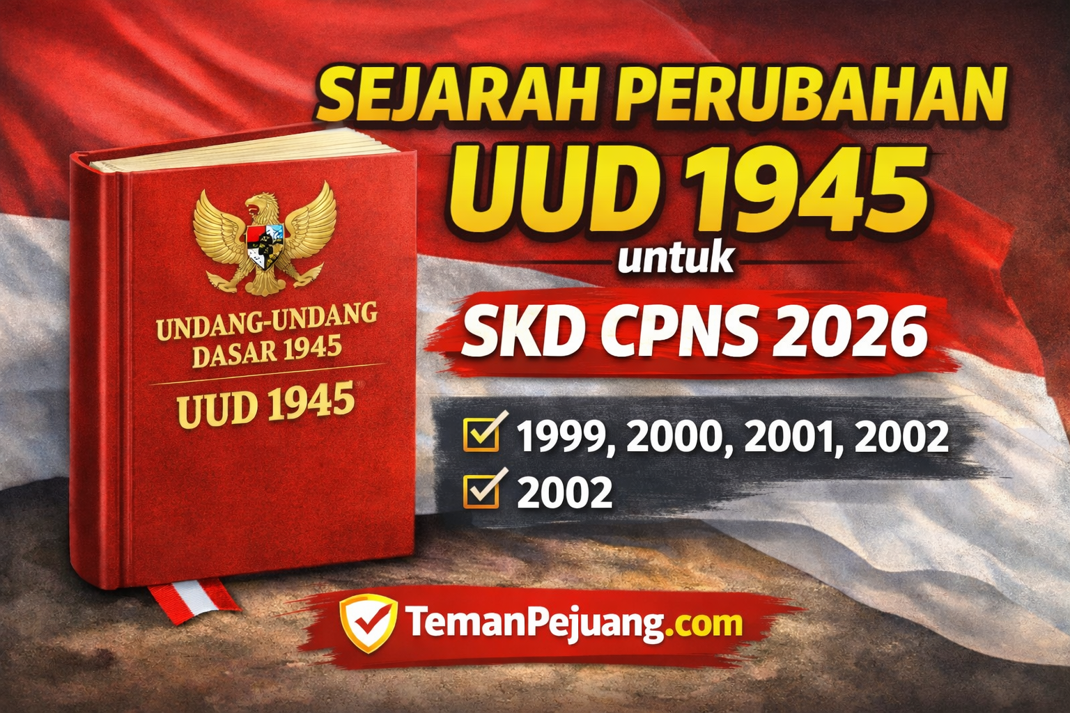 Sejarah Perubahan UUD 1945 untuk SKD CPNS 2026 (Amandemen UUD 1945)
